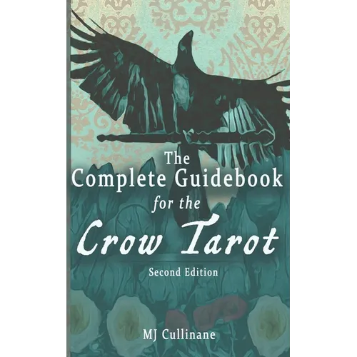 The Complete Guidebook for the Crow Tarot: Second Edition