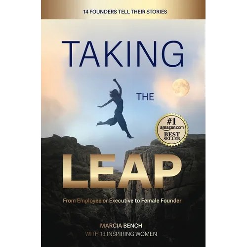 Taking the Leap: from Employee or Executive to Female Founder: from Employee or Executive to