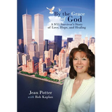 By the Grace of God: "A 9/11 Survivor's Story of Love, Hope, and Healing" - Hardcover