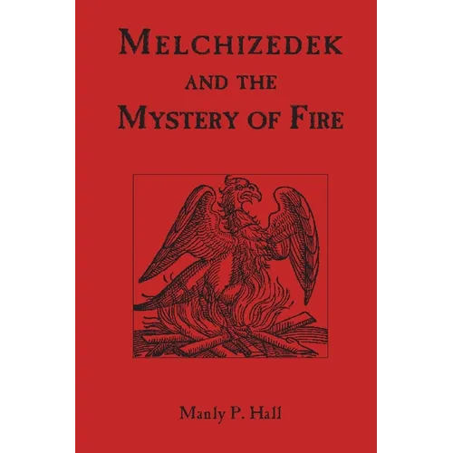 Melchizedek and the Mystery of Fire