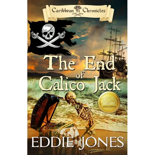 The End of Calico Jack: A Pirate Action Adventure Series for Young Adult Readers