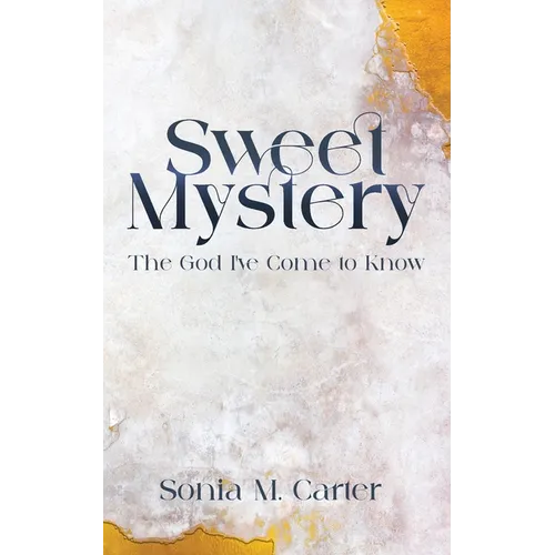 Sweet Mystery: The God I've Come to Know