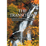 The Transition "A Novel of Promise, Pitfalls, Perseverance, and Passion" - Hardcover