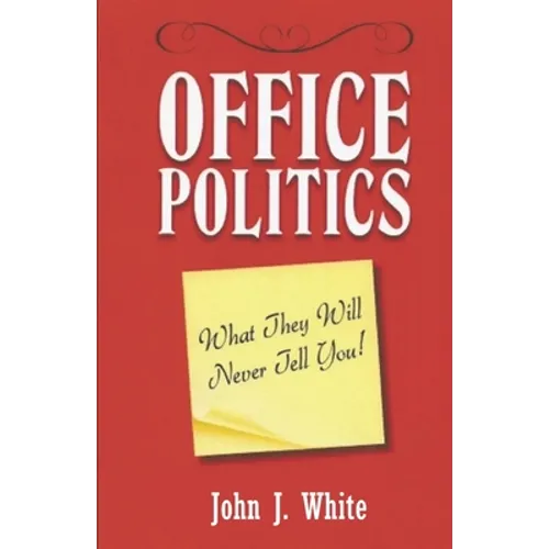 Office Politics: What They Will Never Tell You