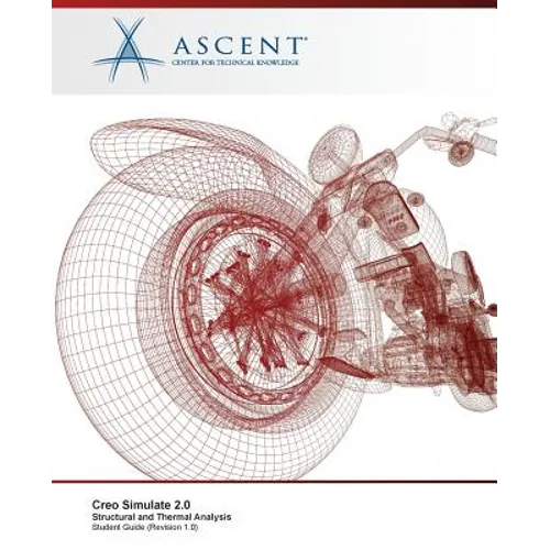 Creo Simulate 2.0: Structural and Thermal Analysis