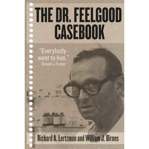 The Dr. Feelgood Casebook: Max Jacobson: Einstein or Frankenstein?