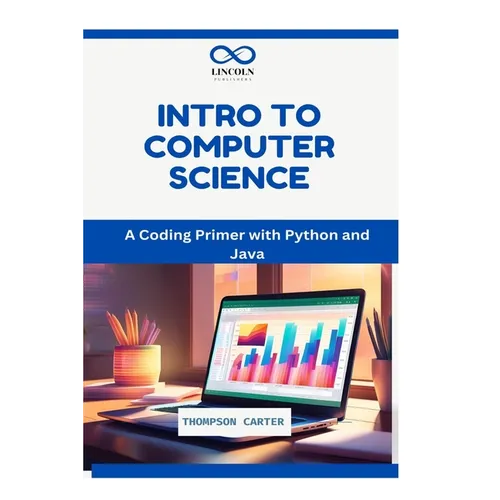 Intro to Computer Science: A Coding Primer with Python and Java