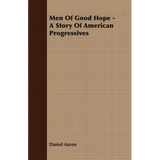 Men of Good Hope - A Story of American Progressives