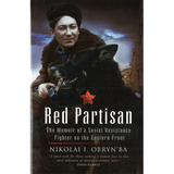 Red Partisan: The Memoir of a Soviet Resistance Fighter on the Eastern Front - Hardcover