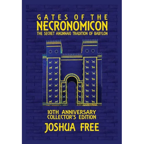 Gates of the Necronomicon: The Secret Anunnaki Tradition of Babylon