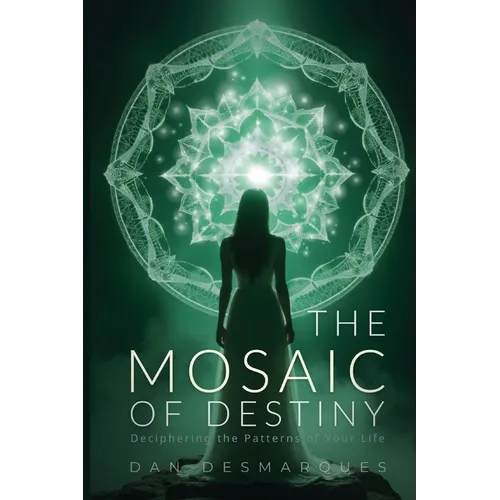 The Mosaic of Destiny: Deciphering the Patterns of Your Life