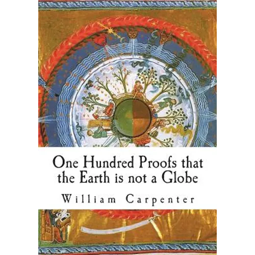 One Hundred Proofs that the Earth is not a Globe