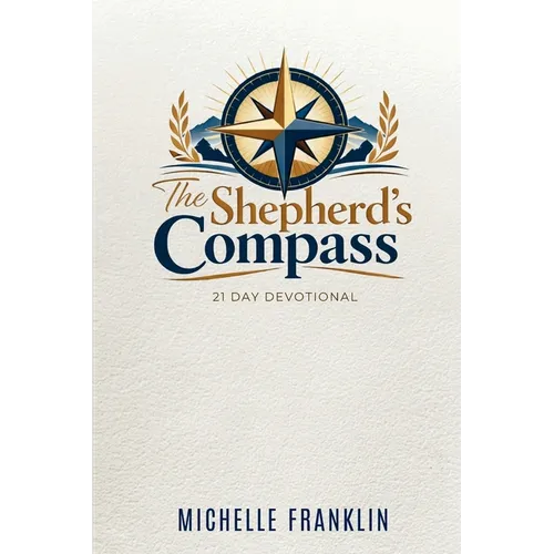 The Shepherd's Compass 21 Day Devotional: A Self-Care 21 Day Devotional