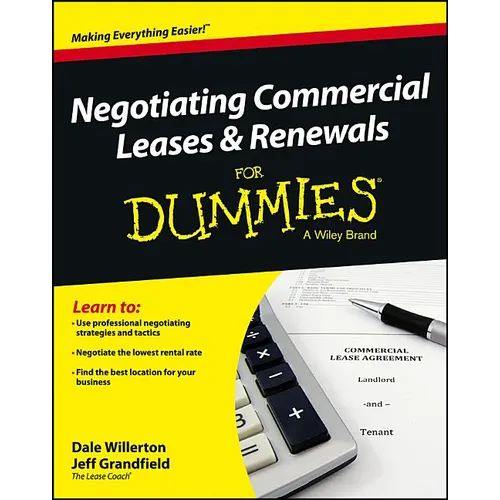 Negotiating Commercial Leases & Renewals For Dummies