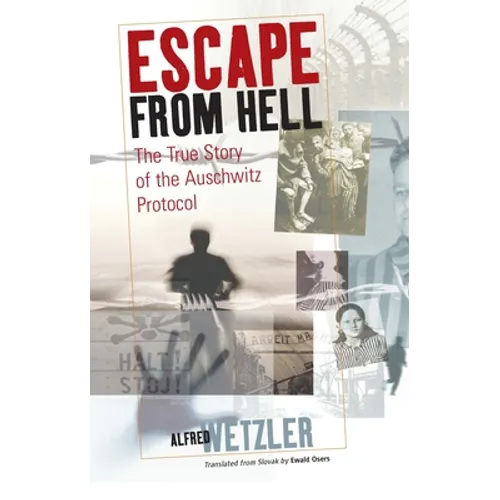 Escape from Hell: The True Story of the Auschwitz Protocol