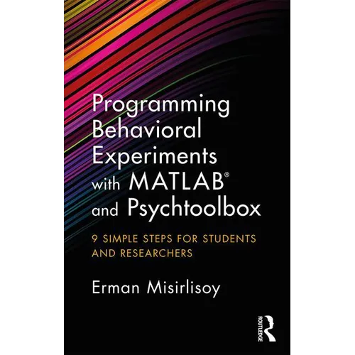 Programming Behavioral Experiments with MATLAB and Psychtoolbox: 9 Simple Steps for Students and Researchers
