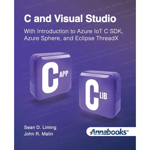 C and Visual Studio With Introduction to Azure IoT C SDK, Azure Sphere, and Eclipse ThreadX