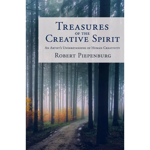 Treasures of the Creative Spirit: An Artist's Understanding of Human Creativity