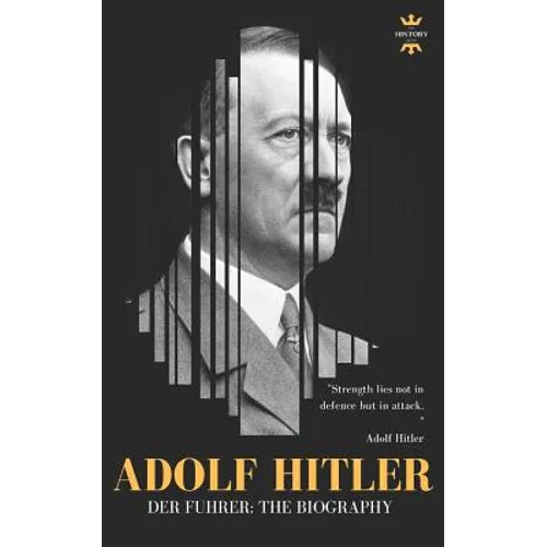 Adolf Hitler: DER FUHRER: The Entire Life Story