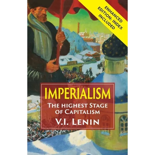 Imperialism the Highest Stage of Capitalism: Enhanced Edition with Index