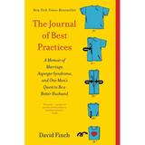 The Journal of Best Practices: A Memoir of Marriage, Asperger Syndrome, and One Man's Quest to Be a Better Husband - Paperback