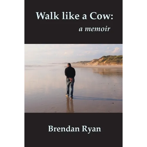 Walk like a Cow: a memoir