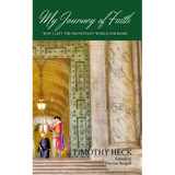 My Journey of Faith: Why I Left the Evangelical World for Rome - Paperback
