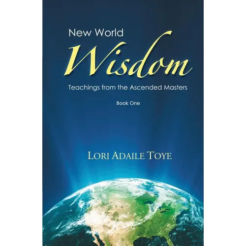 New World Wisdom, Book One: Teachings from the Ascended Masters