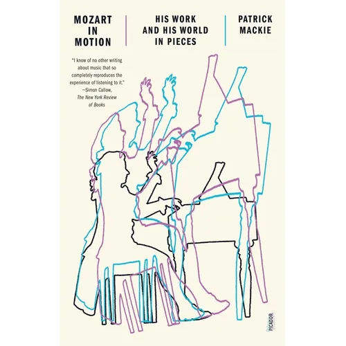 Mozart in Motion: His Work and His World in Pieces