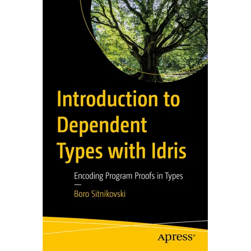 Introduction to Dependent Types with Idris: Encoding Program Proofs in Types