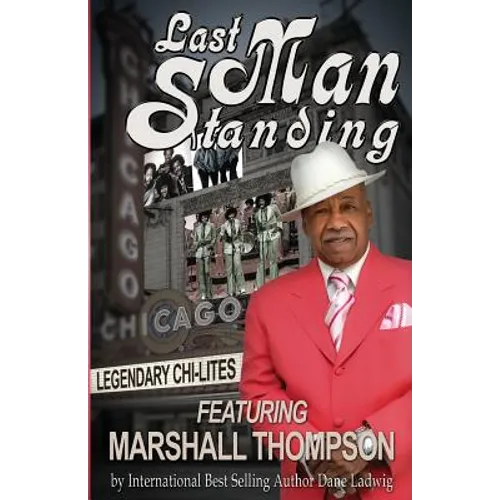 Last Man Standing: Legendary Chi-Lites - Featuring Marshall Thompson