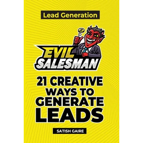 EvilSalesman Lead Generation: 21 Creative Ways To Generate Leads