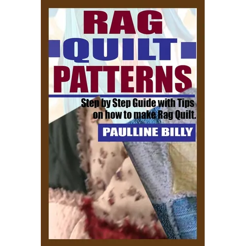 Rag Quilt Patterns: Step by Step Guide with Tips on How to Make Rag Quilt