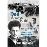 Dad Always Said: Wit and Wisdom of the Greatest Generation