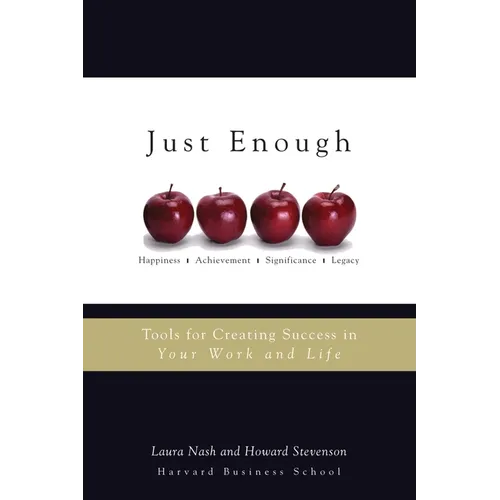 Just Enough: Tools for Creating Success in Your Work and Life