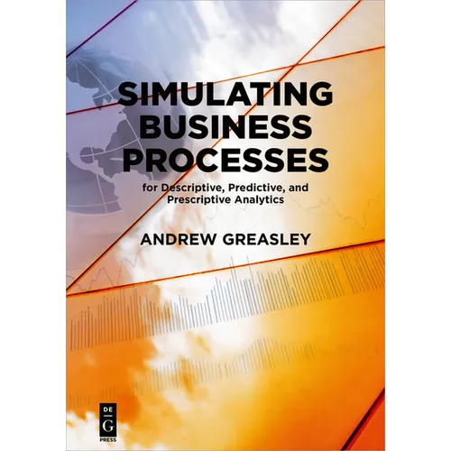Simulating Business Processes for Descriptive, Predictive, and Prescriptive Analytics