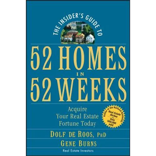 The Insider's Guide to 52 Homes in 52 Weeks: Acquire Your Real Estate Fortune Today