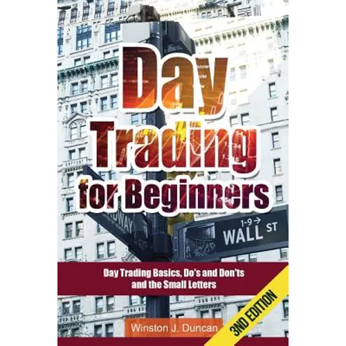 Day Trading: Day Trading for Beginners - Options Trading and Stock Trading Explained: Day Trading Basics and Day Trading Strategies