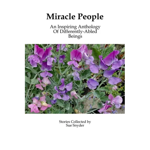 Miracle People: An Inspiring Anthology of Differently-Abled Beings