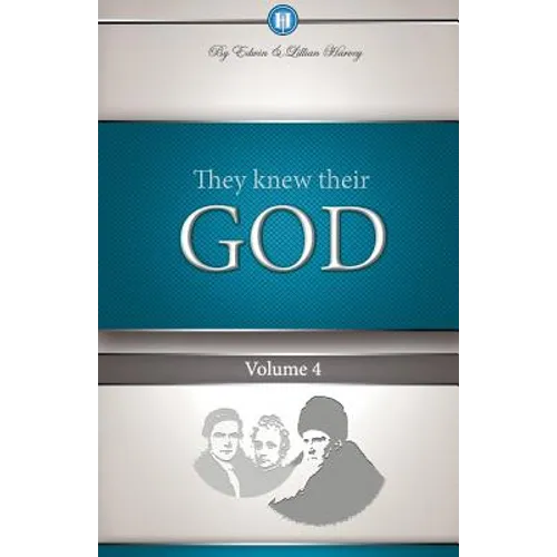 They Knew Their God Volume 4