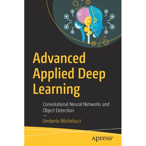 Advanced Applied Deep Learning: Convolutional Neural Networks and Object Detection