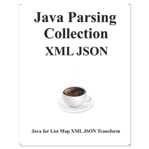 Java Parsing Collection XML JSON: Map List XML JSON Transform
