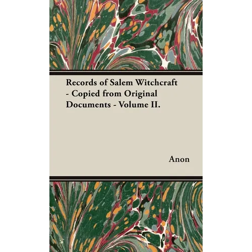 Records of Salem Witchcraft - Copied from Original Documents - Volume II.