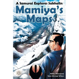 Mamiya's Maps: A Samurai Explores Sakhalin - Paperback