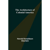 The Architecture of Colonial America - Paperback