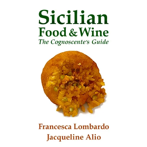 Sicilian Food and Wine: The Cognoscente's Guide