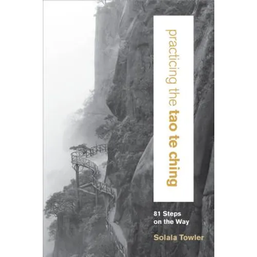Practicing the Tao Te Ching: 81 Steps on the Way