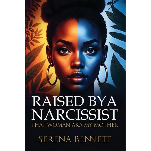 Raised By a Narcissist: That Woman aka My Mother