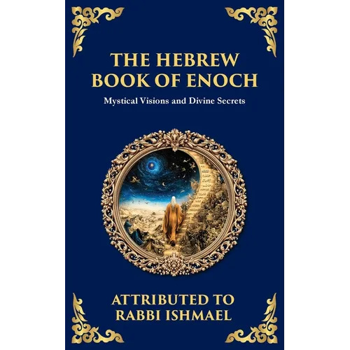 The Hebrew Book of Enoch (Enoch III): Mystical Visions and Divine Secrets