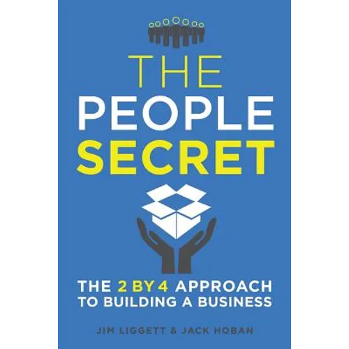 The People Secret: The 2 by 4 Approach to Building a Business